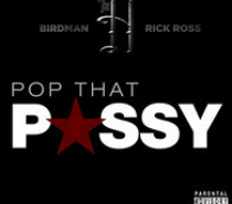 Birdman & Rick Ross – Pop That Pussy