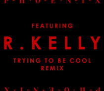 Phoenix – Trying To Be Cool feat. R Kelly