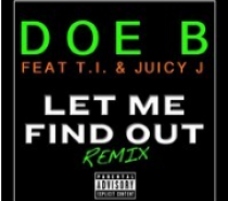 Doe B – Let Me Find Out ft. T.I. & Juicy J