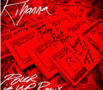 Rihanna – Pour It Up (Remix) feat. Young Jeezy, Rick Ross, Juicy J & T.I.